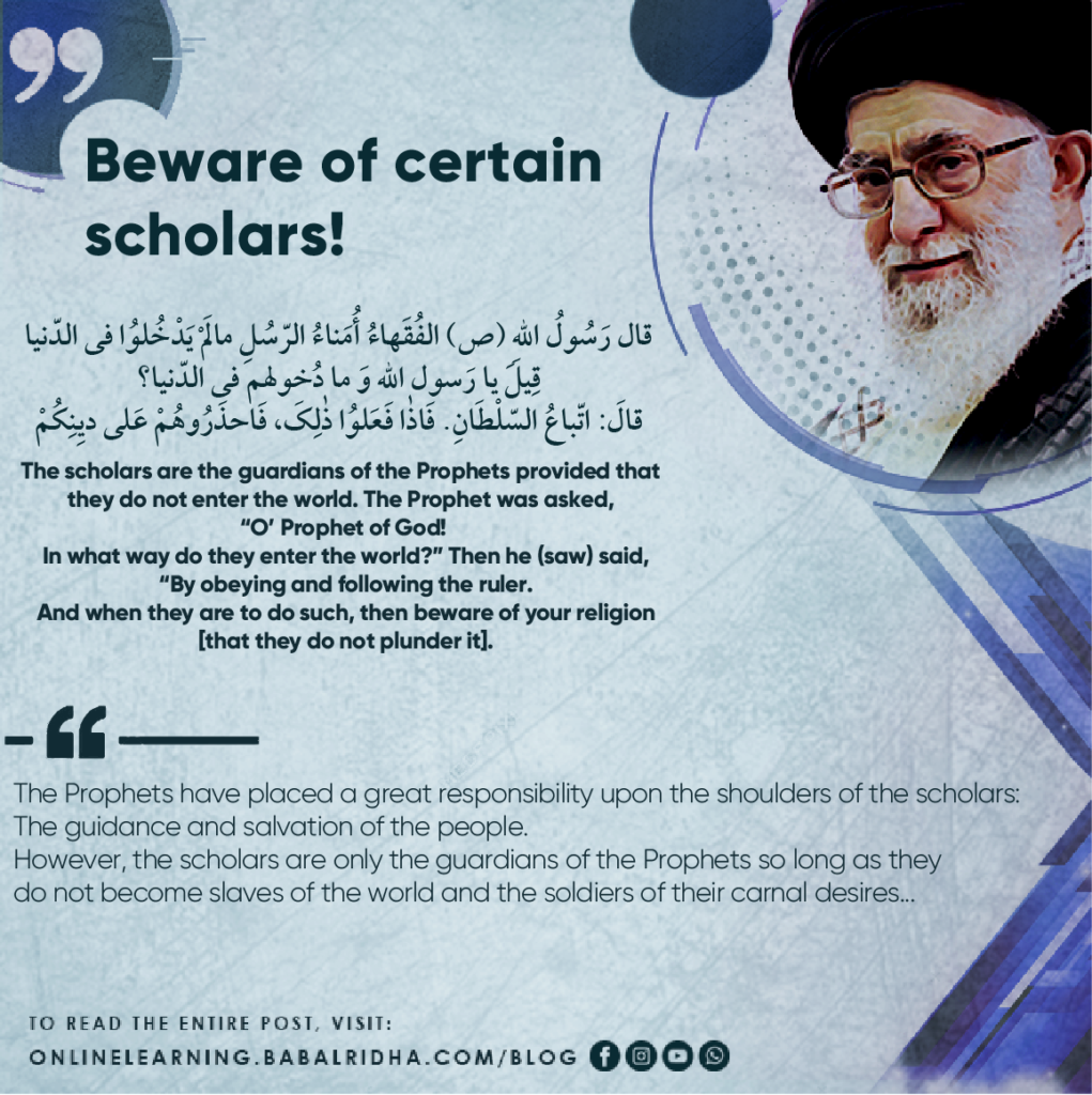 Beware of scholars who obey the powers of falsehood!